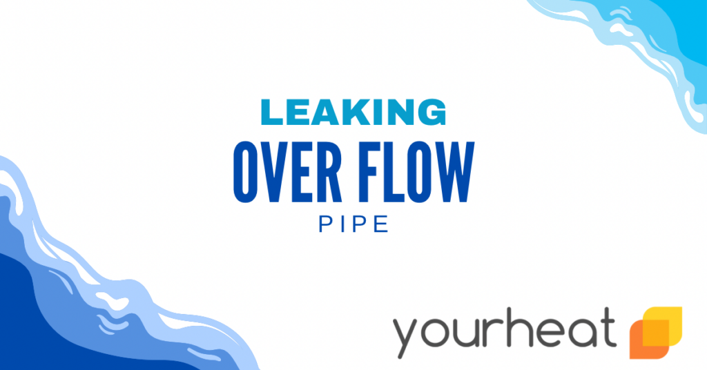 Leaking Overflow Your Heat